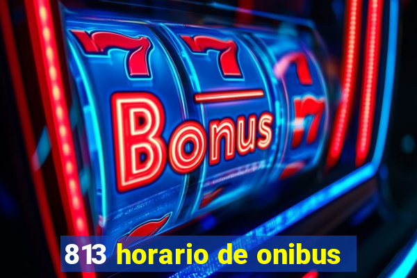 813 horario de onibus